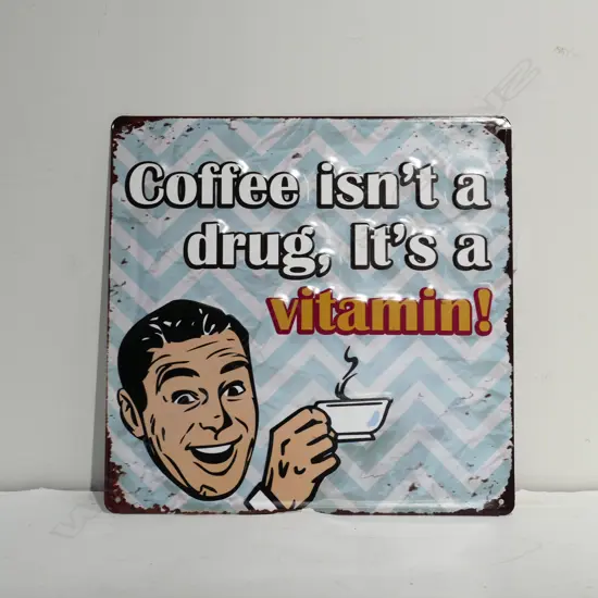 OLD FASHIONED TIN SIGN 'COFFEE ISN'T A DRUG IT'S A VITAMIN'