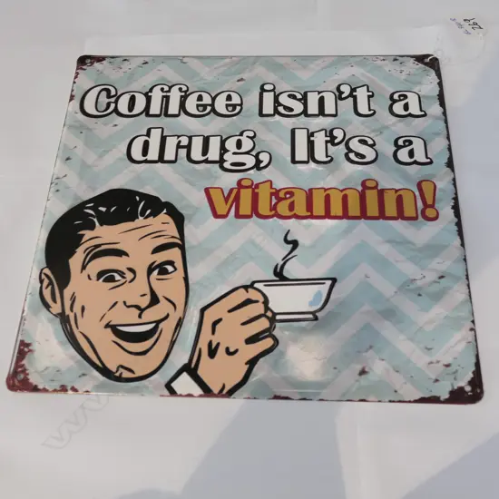 OLD STYLE TIN SIGN 'COFFEE ISN'T A DRUG, IT'S A VITAMIN'