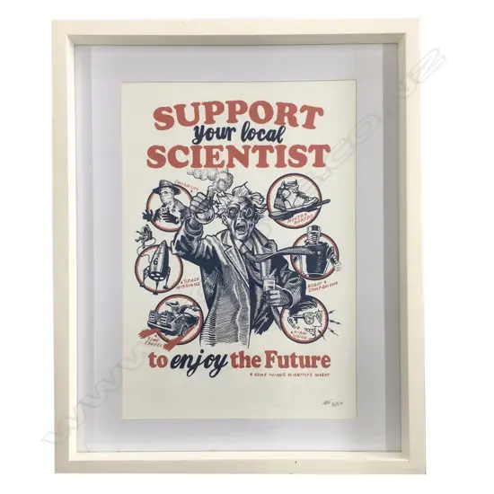 ANTHONY GRAYSON, 'SUPPORT YOUR LOCAL SCIENTIST' PRINT,  #6/50, 405 X 280MM