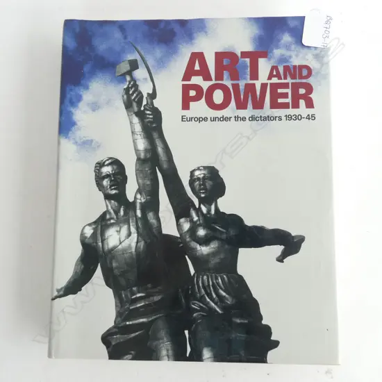 ART AND POWER - EUROPE UNDER THE DICTATORS 1930-45 - ILLUSTRATED BOOK