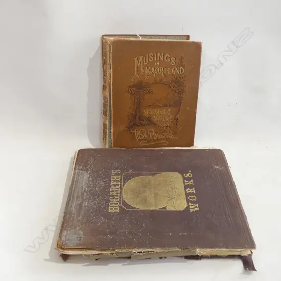 2 ANTIQUE BOOKS AF; HOGARTH'S WORKS & MUSINGS IN MAORI-LAND 