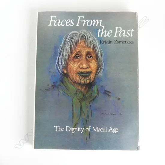 KRISTIN ZAMBUCKA BOOK; 'FACES FROM THE PAST: THE DIGNITY OF MAORI AGE' 360x275mm REED 1971 