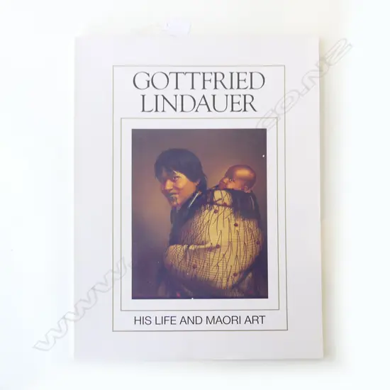 BOOK; GOTTFREID LINDAUER ‘HIS LIFE & MAORI ART’