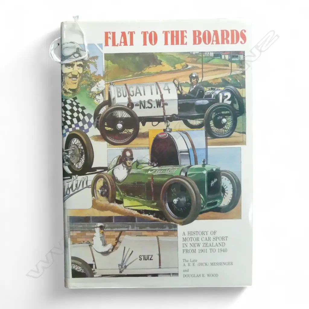 BOOK; FLAT TO THE BOARDS: A HISTORY OF MOTOR CAR SPORT IN NZ FROM 1901 TO 1940 BY MESSENGER & WOOD Image 1++