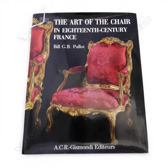 THE ART OF THE CHAIR IN 18thC FRANCE by BILL G.B. PALLOT